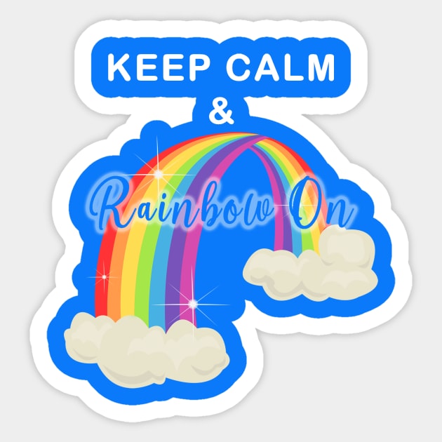 Keep Calm and Rainbow On!-Cut Out Glow Sticker by mynaito